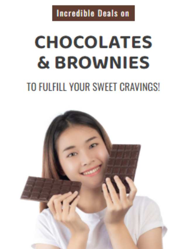 Incredible Deals on Chocolates & Brownies to Fulfill Your Sweet Cravings!