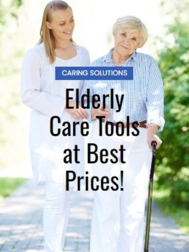 Caring Solutions: Elderly Care Tools at Best Prices!